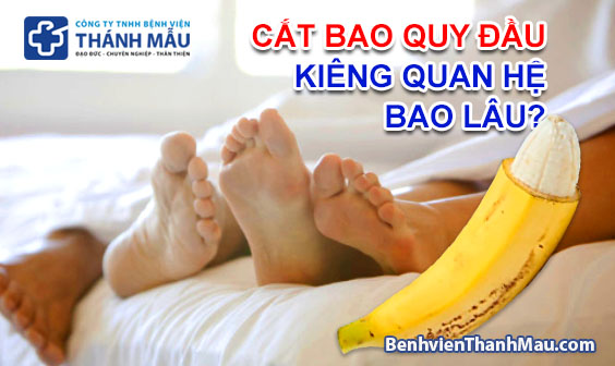 cắt bao quy đầu bao lâu quan hệ được khi nào thì quan hệ sau khi cắt bao quy đầu