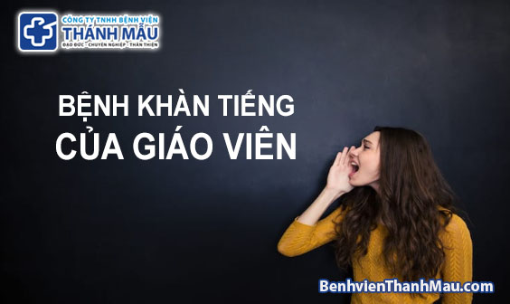 Bệnh khàn tiếng ở giáo viên chữa bệnh khàn tiếng tphcm