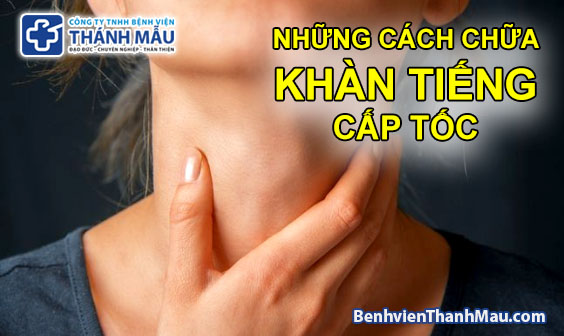 chữa khàn tiếng cấp tốc trị khàn tiếng nhanh