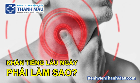 Bị khàn tiếng lâu ngày phải làm sao chữa bệnh khàn tiếng tphcm