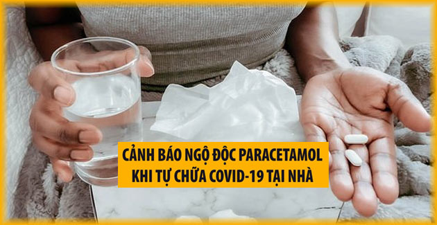 canh bao tu dieu tri covid tai nha va ngo doc thuoc paracetamol